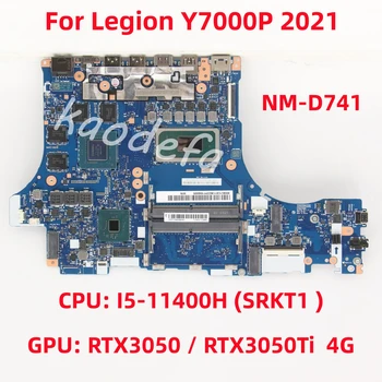 NM-D741 Lenovo Legion Y7000P 2021/ 5-15ITH6 nešiojamojo kompiuterio pagrindinės plokštės procesorius: I5-11400H SRKT1 GPU: RTX3050 / RTX3050Ti 4G 100% Testas Gerai